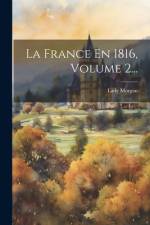 La France En 1816, Volume 2... af Lady Morgan (Sydney)