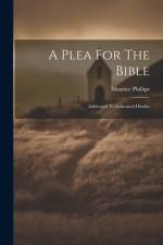 A Plea For The Bible af Maurice Phillips