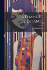 La Femme Et L'enfant... af Alphonse Jobez