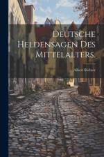 Deutsche Heldensagen des Mittelalters. af Albert Richter