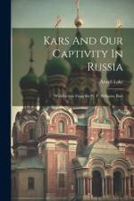 Kars And Our Captivity In Russia af Atwell Lake