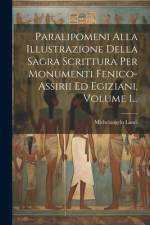 Paralipomeni Alla Illustrazione Della Sagra Scrittura Per Monumenti Fenico-assirii Ed Egiziani, Volume 1... af Michelangelo Lanci
