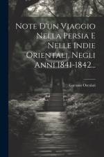 Note D'un Viaggio Nella Persia E Nelle Indie Orientali, Negli Anni 1841-1842... af Gaetano Osculati