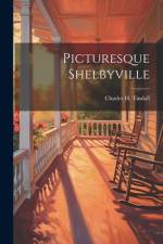 Picturesque Shelbyville af Charles H Tindall