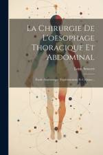 La Chirurgie De L'oesophage Thoracique Et Abdominal af Louis Sencert