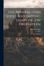 Das Mineral- Und Soole-bad Empfing (aempfing.) In Oberbayern af Joh Nep Loder