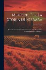 Memorie Per La Storia Di Ferrara af Antonio Frizzi