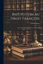 Institution Au Droit François af Gabriel Argou