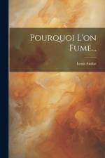 Pourquoi L'on Fume... af Louis Audiat