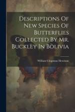 Descriptions Of New Species Of Butterflies Collected By Mr. Buckley In Bolivia af William Chapman Hewitson