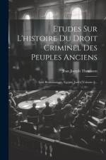 Etudes Sur L'histoire Du Droit Criminel Des Peuples Anciens af Jean Joseph Thonissen