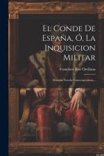 El Conde De España, Ó, La Inquisicion Militar af Francisco JosÃ© Orellana