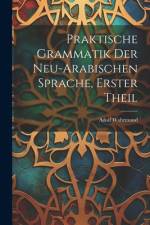Praktische Grammatik der neu-arabischen Sprache, Erster Theil af Adolf Wahrmund