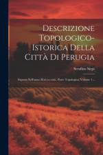 Descrizione Topologico-istorica Della Città Di Perugia af Serafino Siepi