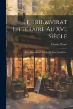Le Triumvirat Littéraire Au Xvi. Siècle af Charles Nisard
