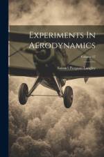 Experiments In Aerodynamics; Volume 27 af Samuel Pierpont Langley