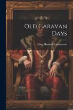 Old Caravan Days af Mary Hartwell Catherwood