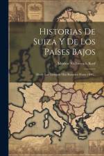 Historias De Suiza Y De Los Países Bajos af Modest Andreevich Korf
