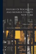 History Of Rochester And Monroe County, New York af William Farley Peck