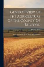 General View Of The Agriculture Of The County Of Bedford af Thomas Stone