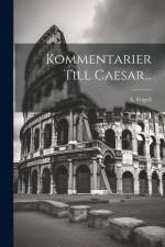 Kommentarier Till Caesar... af A Frigell