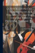 La Rivoluzioni Del Teatro Musicale Italiano Dalla Sua Origine Fino Al Presente, Volume 2... af Esteban de Arteaga