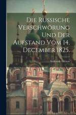 Die russische Verschwörung und der Aufstand vom 14. December 1825. af Aleksandr Herzen