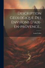 Description Géologique Des Environs D'aix-en-provence... af Louis Collot