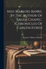 Miss Marjori-banks. By The Author Of 'salem Chapel'. (chronicles Of Carlingford) af Margaret Oliphant Oliphant