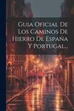 Guia Oficial De Los Caminos De Hierro De España Y Portugal...