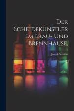 Der Scheidekünstler im Brau- und Brennhause. af Joseph ServiÃ¨re