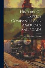 History Of Express Companies And American Railroads af Alexander Lovett Stimson