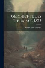 Geschichte Des Thurgaus, 1828 af Johann Adam Pupikofer