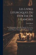 Les Livres Liturgiques Du Diocèse De Langres af Louis Marcel