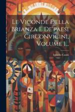 Le Viconde Della Brianza E De'paesi Circonvicini, Volume 1... af Ignazio CantÃ¹