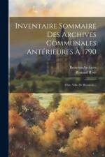Inventaire Sommaire Des Archives Communales Antérieures À 1790 af Beauvais (France) Archives
