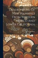Descriptions Of New Mammals From Western Mexico And Lower California af Joel Asaph Allen