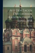 Aus den Tagen der großen Kaiserin, Erster Band, 1858