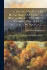 Histoire Générale Et Impartiale Des Erreurs, Des Fautes Et Des Crimes Commis Pendant La Révolution Française af Louis Marie Prudhomme