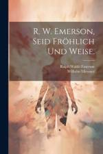 R. W. Emerson, Seid fröhlich und weise. af Ralph Waldo Emerson