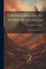 Grunddragen Af Sveriges Geologi af Alfred Elis TÃ¶rnebohm