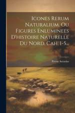 Icones Rerum Naturalium, Ou Figures Enluminees D'histoire Naturelle Du Nord. Cah. 1-5... af Petrus Ascanius