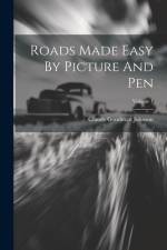 Roads Made Easy By Picture And Pen; Volume 1 af Claude Goodman Johnson