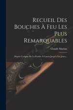 Recueil Des Bouches À Feu Les Plus Remarquables af Claude Marion