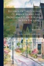 Records Of The Colony Of Rhode Island And Providence Plantations, In New England af Rhode Island