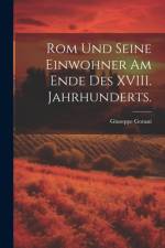 Rom und seine Einwohner am Ende des XVIII. Jahrhunderts. af Giuseppe Gorani