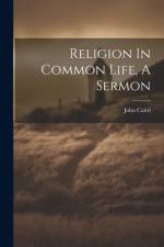 Religion In Common Life, A Sermon af John Caird