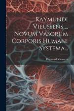 Raymundi Vieussens ... Novum Vasorum Corporis Humani Systema... af Raymond Vieussens