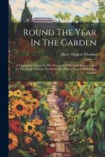 Round The Year In The Garden af Harry Higgott Thomas