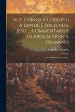 R. P. Cornelii Cornelii A Lapide E Societate Jesu, ... Commentarius In Apocalypsin S. Iohannis af Cornelius A Lapide